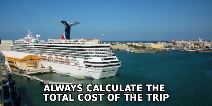 Always Calculate the 
Total Cost of the Trip