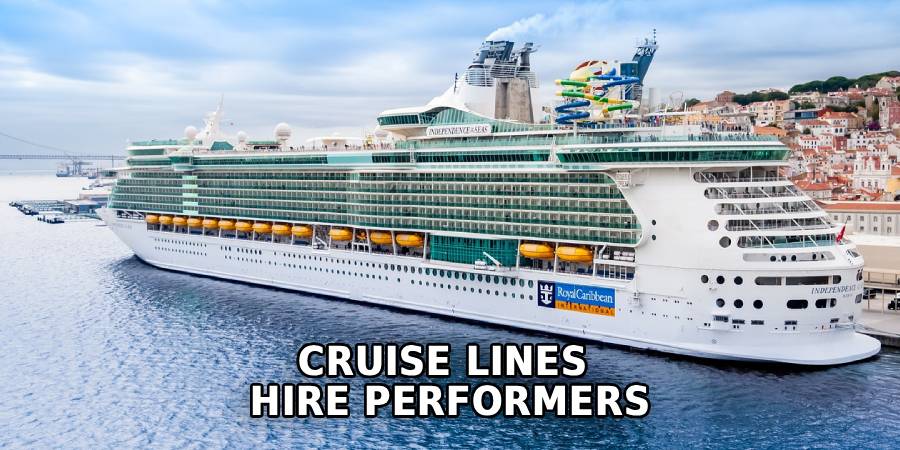 Cruise Lines 
Hire Performers