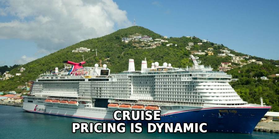 Cruise 
Pricing is Dynamic