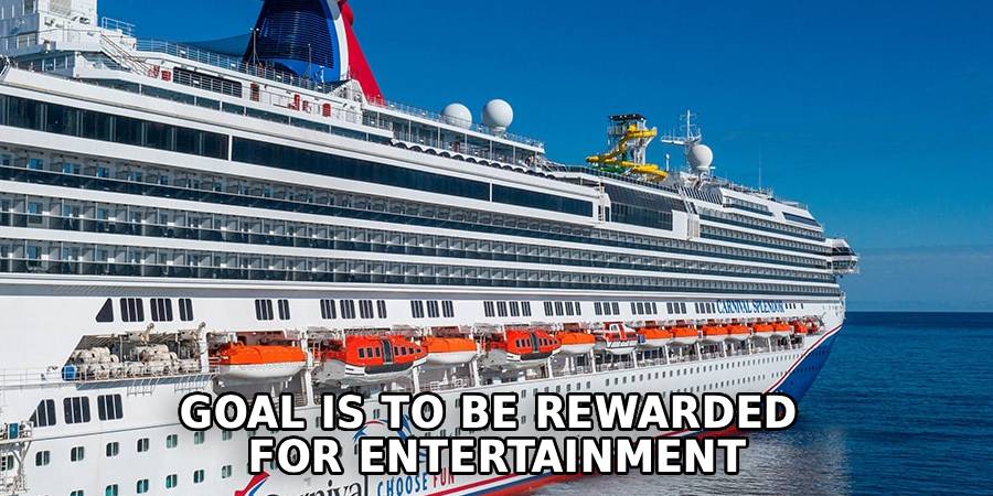 Goal is to Be 
Rewarded for Entertainment