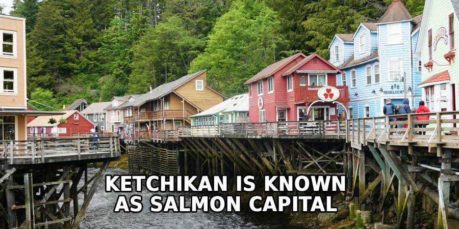 Ketchikan is Known 
As Salmon Capital 