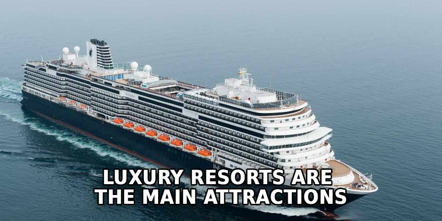 Luxury Resorts Are 
The Main Attractions