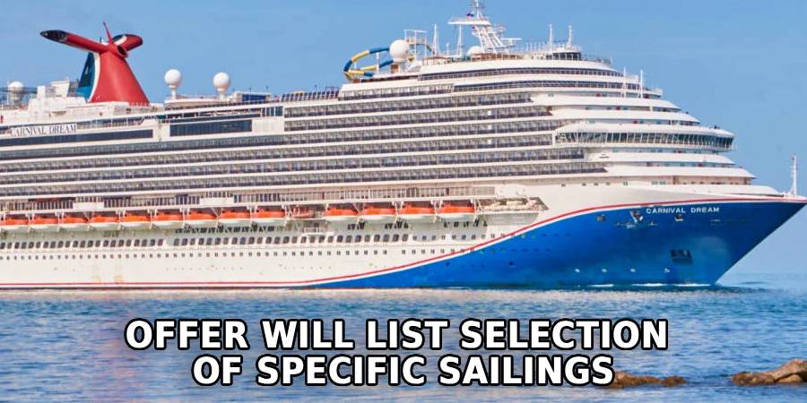 Offer Will List Selection 
Of Specific Sailings