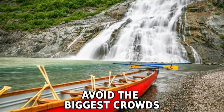 Avoid the 
Biggest Crowds