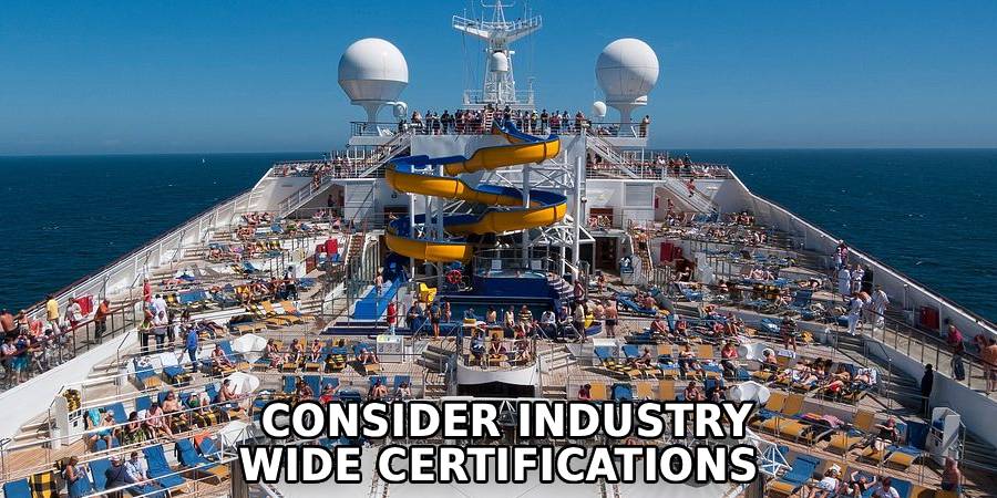  Consider Industry
Wide Certifications