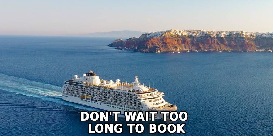 Don't Wait Too 
Long to Book