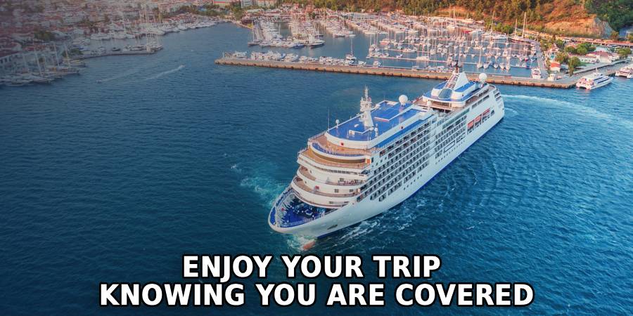 Enjoy Your Trip 
Knowing You Are Covered