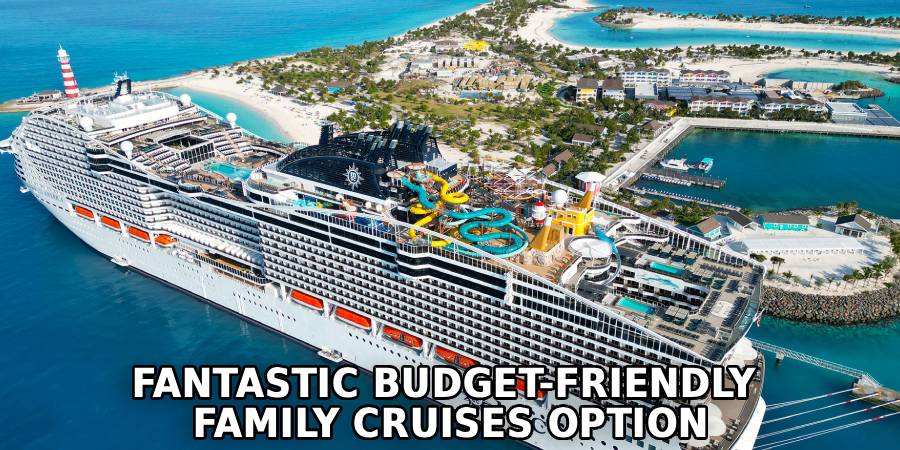 Fantastic Budget-friendly
Family Cruises Option