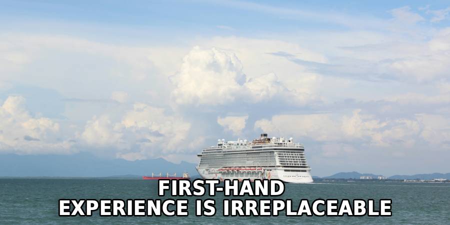 First-hand 
Experience is Irreplaceable