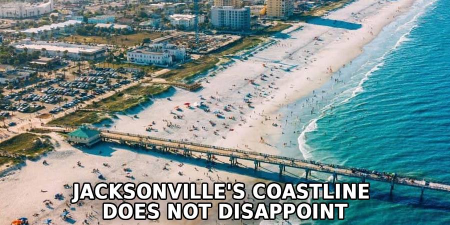Jacksonville's Coastline 
Does Not Disappoint