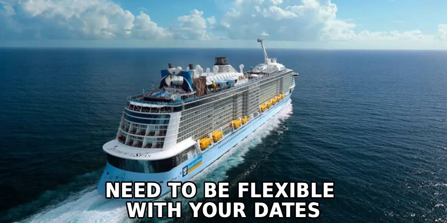 Need to Be Flexible 
With Your Dates