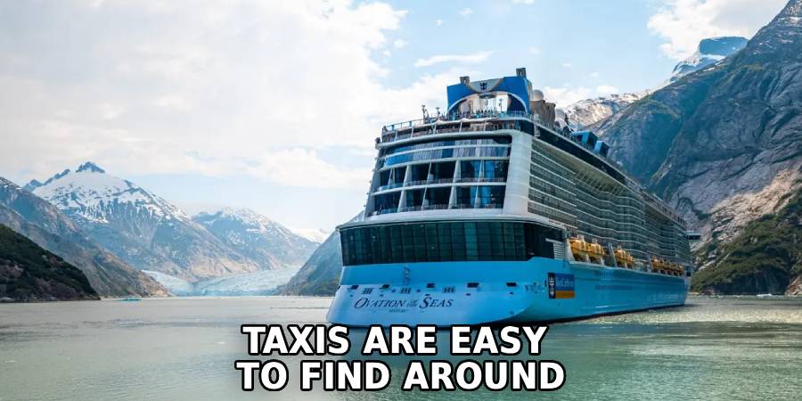 Taxis Are Easy 
To Find Around