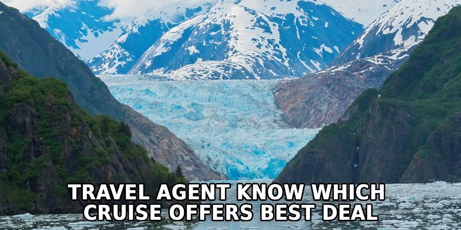 Travel Agent Know Which 
Cruise Offers Best Deal