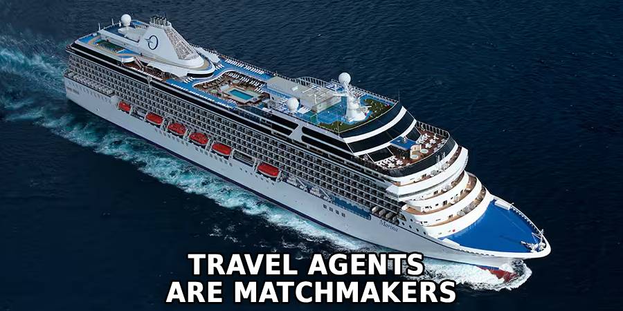 Travel Agents 
Are Matchmakers