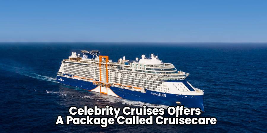 Celebrity Cruises Offers 
A Package Called Cruisecare