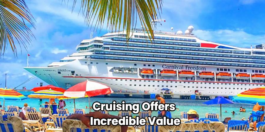 Cruising Offers 
Incredible Value