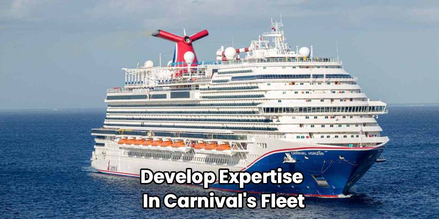 Develop Expertise 
In Carnival's Fleet