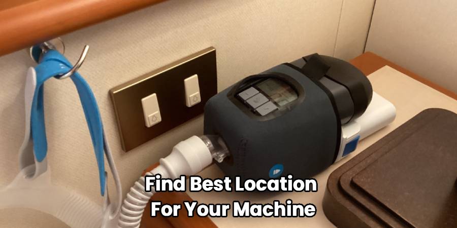 Find Best Location 
For Your Machine