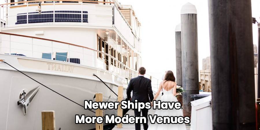 Newer Ships Have
More Modern Venues