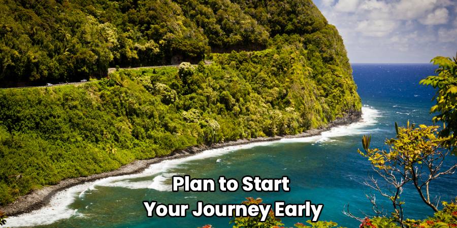 Plan to Start 
Your Journey Early