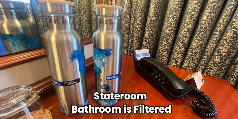 Stateroom 
Bathroom is Filtered