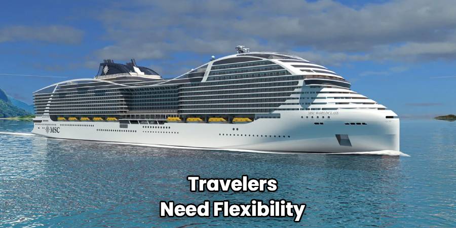  Travelers 
Need Flexibility