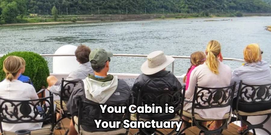 Your Cabin is 
Your Sanctuary