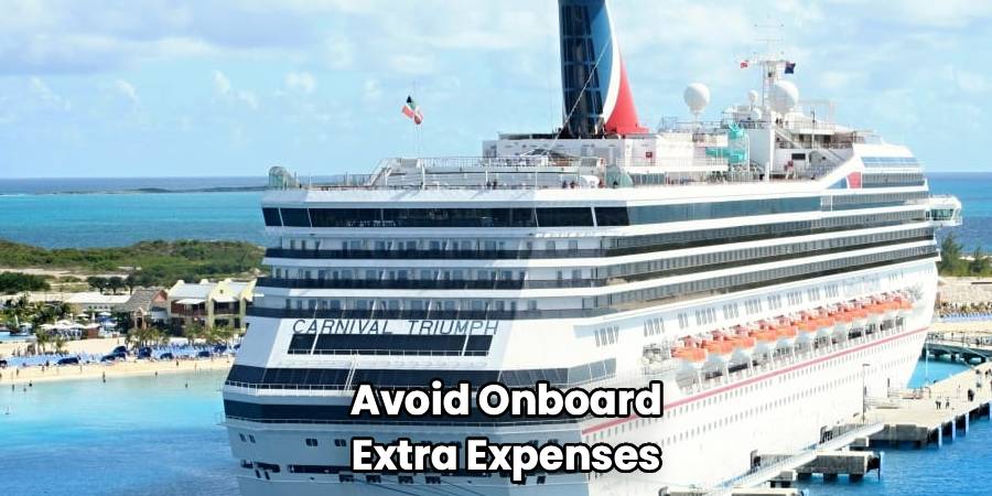 Avoid Onboard
Extra Expenses
