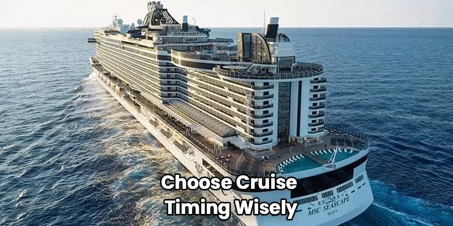 Choose Cruise 
Timing Wisely