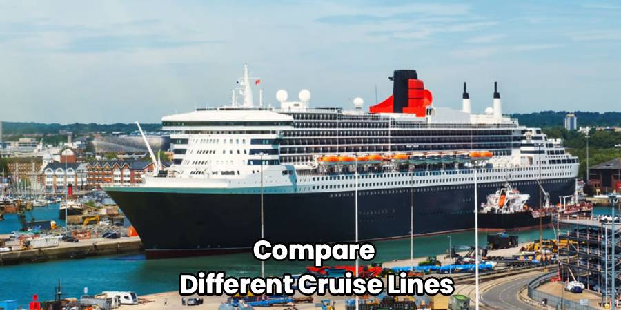 Compare 
Different Cruise Lines