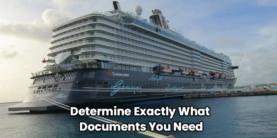 Determine Exactly What 
Documents You Need