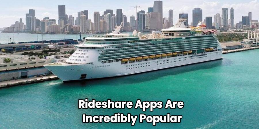 Rideshare Apps Are 
Incredibly Popular