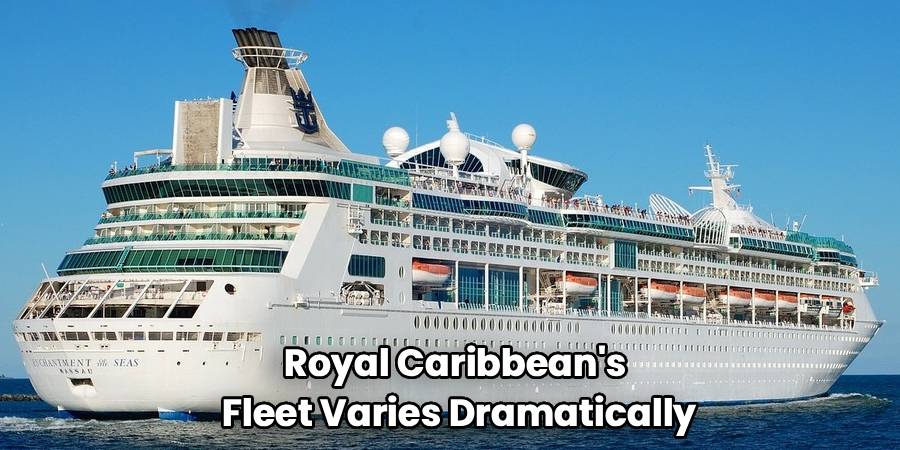 Royal Caribbean's 
Fleet Varies Dramatically
