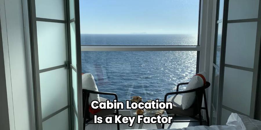 Cabin Location 
Is a Key Factor